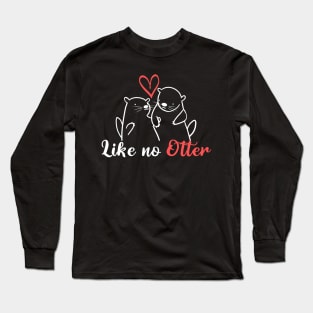 Like No Otter Long Sleeve T-Shirt